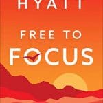 Michael Hyatt – Free to Focus