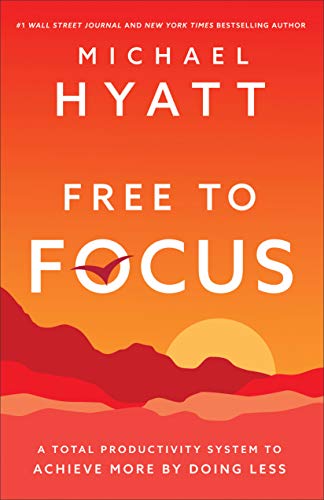 Michael Hyatt – Free to Focus