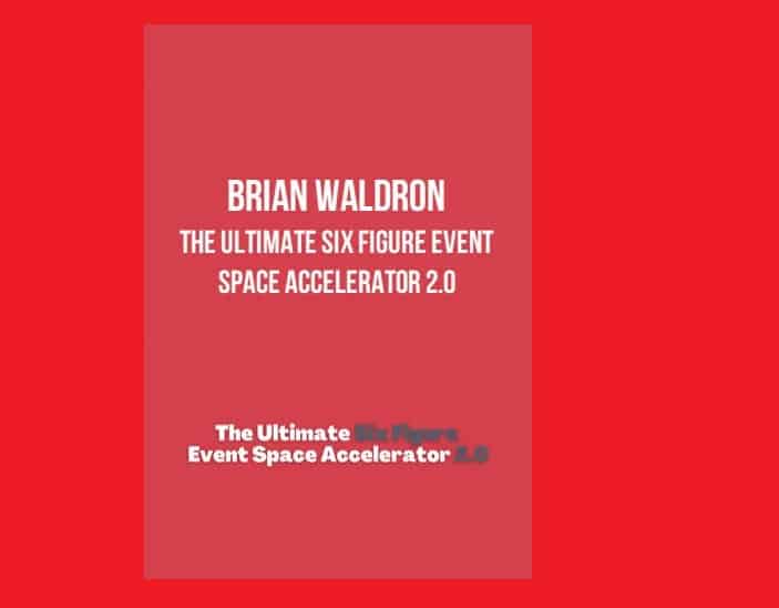 Brian Waldron – The Ultimate Six Figure Event Space Accelerator 2.0